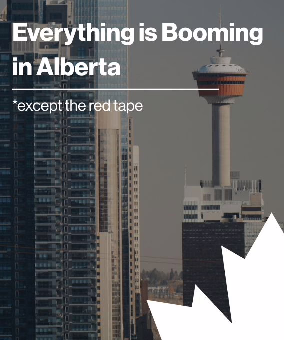 Everything is Booming in Alberta *except the red tape